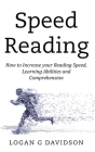Speed Reading: How to Increase your Reading Speed, Learning Abilities and Comprehension Cover Image