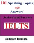 101 Speaking Topics with Answers: Achieve band 8 or more By Sampath Bandara Cover Image