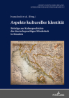 Aspekte Kultureller Identitaet: Beitraege Zur Kulturgeschichte Der Deutschsprachigen Minderheit in Kroatien By Thomas Möbius (Editor), Ivana Jozic (Editor), Melita Aleksa Varga (Editor) Cover Image