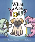 What Are You? By Christian Trimmer, Mike Curato (Illustrator) Cover Image