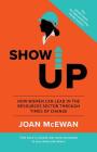 Show Up: How Women Can Lead in the Resources Sector Through Times of Change By Joan McEwan Cover Image