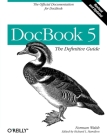 DocBook 5: The Definitive Guide: The Official Documentation for DocBook Cover Image