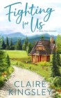 Fighting For Us: A Small Town Romance By Claire Kingsley Cover Image