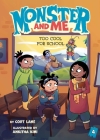 Monster and Me 4: Too Cool for School By Cort Lane, Ankitha Kini (Illustrator) Cover Image