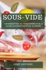 Sous-Vide: Oppskrifter og teknikker for å lage gourmetretter hjemme By Chef Antoine Cover Image