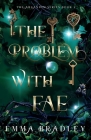 The Problem With Fae By Emma Bradley Cover Image
