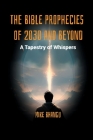 The Bible Prophecies of 2030 and Beyond: A Tapestry of Whispers Cover Image