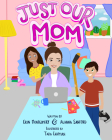 Just Our Mom By Alanna Sanford, Erin Montgomery Cover Image