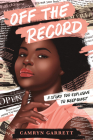Off the Record By Camryn Garrett Cover Image