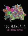 100 Mandala Coloring Books: Coloring Pages For Meditation And Happiness Cover Image