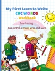 My First Learn to Write CVC WORDS Workbook Line tracing, pen control to trace, write and learn: CVC WORKBOOK FOR KINDERGARTEN - Read, Trace, Write - F Cover Image