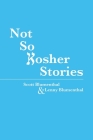 Not So Kosher Stories Cover Image
