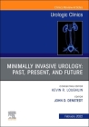 Minimally Invasive Urology: Past, Present, and Future, an Issue of Urologic Clinics: Volume 49-1 (Clinics: Internal Medicine #49) Cover Image