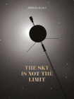 The Sky Is Not the Limit By Jérémie Decalf Cover Image