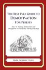 The Best Ever Guide to Demotivation for Priests: How To Dismay, Dishearten and Disappoint Your Friends, Family and Staff Cover Image