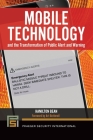 Mobile Technology and the Transformation of Public Alert and Warning (Praeger Security International) Cover Image