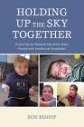 Holding Up the Sky Together: Unpacking the National Narrative about People with Intellectual Disabilities By Ronald Bishop, Sadie Pennington (With), Morgan Weiss (With) Cover Image