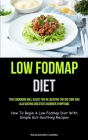 Low Fodmap Diet: This Cookbook Will Assist You In Locating The IBS Cure And Alleviating Digestive Disorder Symptoms (How To Begin A Low By Hans-Günther Liedtke Cover Image