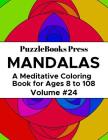 PuzzleBooks Press Mandalas: A Meditative Coloring Book for Ages 8 to 108 (Volume 24) By Puzzlebooks Press Cover Image