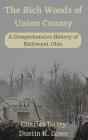 The Rich Woods of Union County: A Comprehensive History of Richwood, Ohio Cover Image
