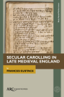 Secular Carolling in Late Medieval England By Frances Eustace Cover Image