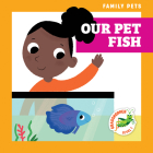 Our Pet Fish (Family Pets) By Michele Jakubowski, Kevin Payne (Illustrator) Cover Image