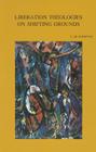 Liberation Theologies on Shifting Grounds: A Clash of Socio-Economic and Cultural Paradigms (Bibliotheca Ephemeridum Theologicarum Lovaniensium #135) By G. de Schrijver Cover Image