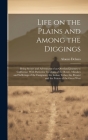 Life on the Plains and Among the Diggings: Being Scenes and Adventures of an Overland Journey to California: With Particular Incidents of the Route, M Cover Image