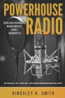 Powerhouse Radio: Rough Roads, Radiance, and Rebirth By Kingsley H. Smith Cover Image