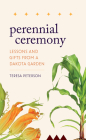 Perennial Ceremony: Lessons and Gifts from a Dakota Garden Cover Image