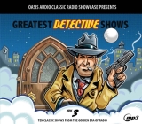Greatest Detective Shows, Volume 3: Ten Classic Shows from the Golden Era of Radio Cover Image