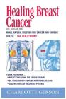Healing Breast Cancer - The Gerson Way By Charlotte Gerson Cover Image