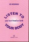 Listen to Your Body: Your Best Friend on Earth By Lise Bourbeau Cover Image
