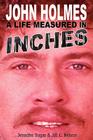 John Holmes, a Life Measured in Inches By Jennifer Sugar, Jill C. Nelson, William Margold (Foreword by) Cover Image