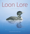 Loon Lore: In Poetry & Prose By William Sullivan, Leslie Tryon (Illustrator) Cover Image