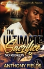 The Ultimate Sacrifice 3: No Regrets By Anthony Fields Cover Image