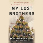 Granite Mountain: The Firsthand Account of a Tragic Wildfire, Its Lone Survivor, and the Firefighters Who Made the Ultimate Sacrifice By Brendan McDonough, John Glouchevitch (Read by), Stephan Talty (With) Cover Image