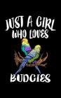 Just A Girl Who Loves Budgies: Animal Nature Collection Cover Image