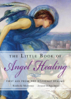 The Little Book of Angel Healing: First Aid from the Heavenly Realms Cover Image