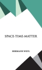 Space- Time- Matter By Hermann Weyl Cover Image