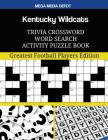 Kentucky Wildcats Trivia Crossword Word Search Activity Puzzle Book: Greatest Football Players Edition By Mega Media Depot Cover Image