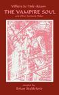 The Vampire Soul and Other Sardonic Tales By Auguste Villiers De L'Isle-Adam, Brian Stableford (Adapted by) Cover Image
