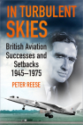In Turbulent Skies: British Aviation Successes and Setbacks - 1945-1975 Cover Image
