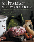 The Italian Slow Cooker: 125 Easy Recipes for the Electric Slow Cooker Cover Image
