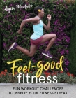 Feel-Good Fitness: Fun Workout Challenges to Inspire Your Fitness Streak By Alysia Montaño Cover Image