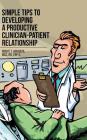 Simple Tips to Developing a Productive Clinician-Patient Relationship By Msc Rn Aghanya Cover Image