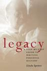 Legacy: A Step-By-Step Guide To Writing Personal History By Linda Spence Cover Image