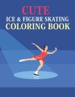 Cute Ice & Figure Skating Coloring Book: Ice & Figure Skating Coloring Book For Adults By Azizul Skating Book Press Cover Image