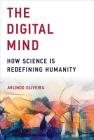 The Digital Mind: How Science Is Redefining Humanity By Arlindo Oliveira Cover Image