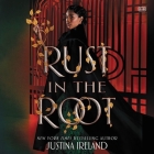 Rust in the Root By Justina Ireland, Jordan Cobb (Read by), Iva-Marie Palmer (Read by) Cover Image